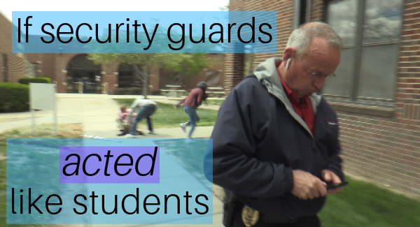 if security guards acted like students