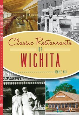 Book cover for "Classic Restaurants of Wichita" by Denise Neil.