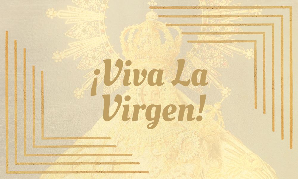 ¡Viva La Virgen!