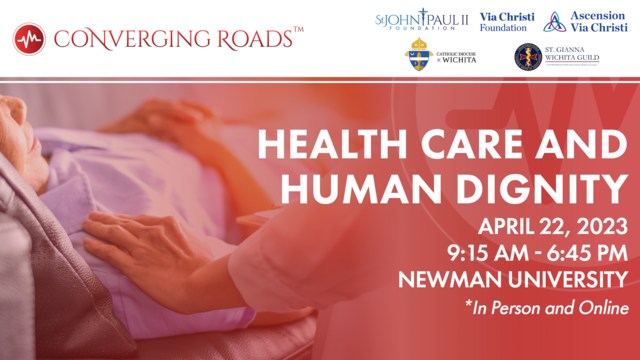 Health Care and Human Dignity: Converging Roads Conference