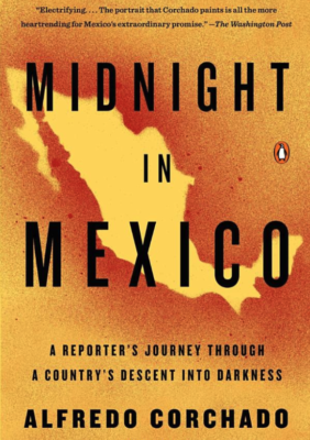 Midnight in Mexico by Alfredo Corchado