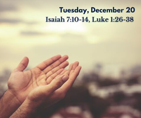 Scripture readings: Isaiah 7:10-14, Luke 1:26-38