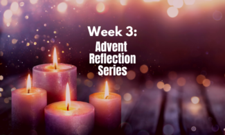 Week 3 Advent reflections