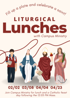 Liturgical Lunches with Campus Ministry shows a faceless illustration of four Catholic Saints along with the dates of the events: Feburary 2, March 8, April 4 and April 23.